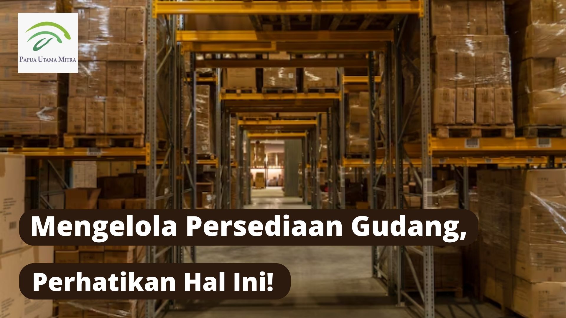 Mengelola Persediaan Gudang, Perhatikan Hal ini!